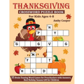 Thanksgiving Crossword Puzzle Book For Kids Ages 4-8: 35 Brain-Teasing Word Games for Preschoolers with Answers, Best Holiday Season Gift for Children - Paperback